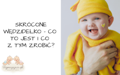 Skrócone wędzidełko – co to jest i co z tym zrobić? Porady neurologopedy